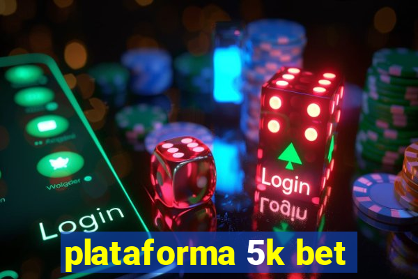 plataforma 5k bet